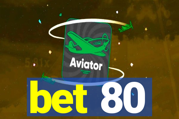 bet 80